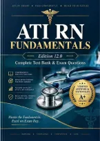 ATI RN FUNDAMENTALS ACTUAL EXAM 2026 &vert; Edition 12&period;0 Complete Test Bank &vert; Chapters 1-58 &vert; Exam-Style Questions with Verified Answers & Rationales &vert; A&plus; Graded &vert; Pass Guaranteed