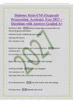 Diabetes Meds-FNP-Fitzgerald&NewLine;Preparation&comma; Academic Year 2027 &ndash;&NewLine;Questions with Answers Graded A&plus;&NewLine;Metformin MOA - Reduces hepatic glucose production and&NewLine;intesional glucose absorption&NewLine;improves insulin-mediated glucose uptake&NewLine;improves fibrinolysis&NewLine;A1C 