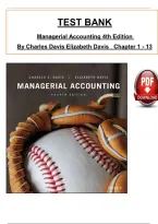 Test Bank - Managerial Accounting 4th Edition By Charles Davis&comma; All 13 Chapters Covered&comma; Verified Latest Edition