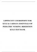 TEST BANK FOR LIPPINCOTT COURSEPOINT FOR KYLE & CARMAN&colon; ESSENTIALS OF PEDIATRIC NURSING 3RDEDITION KYLE