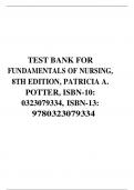 TEST BANK FOR FUNDAMENTALS OF NURSING, 8TH EDITION, PATRICIA A. POTTER, ISBN-10: 0323079334, ISBN-13: 9780323079334