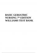 BASIC GERIATRIC NURSING 7th EDITION WILLIAMS TEST BANK COMPLETE 2023/2024