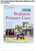 Test Bank for Burns’ Pediatric Primary Care, 7th Edition, Dawn Garzon Maaks, Nancy Starr, Margaret Brady COMPLETE 