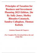 Principles of Taxation for Business and Investment Planning 2023 Edition, 26e By Sally Jones, Shelley Rhoades-Catanach, Sandra Callaghan, Thomas Kubick (Solution Manual)