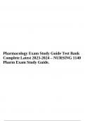 Pharmacology Exam Study Guide Test Bank Complete Latest 2023-2024 – NURSING 1140 Pharm Exam Study Guide.