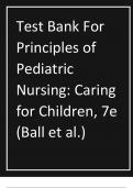 Test Bank For Principles of Pediatric Nursing, Caring for Children, 7th edition latest update by Ball et al.