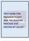TEST BANK FOR PHARMACOLOGY AND THE NURSING PROCESS 9TH EDITION REVISED BY LILLEY&comma;GRADED A&plus; WITH 100&percnt; COMPLETE TEST BANK 