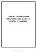 TEST BANK FOR PRINCIPLES OF PEDIATRIC NURSING CARING FOR CHILDREN, 7E (BALL ET AL.) NEWLY UPDATED.