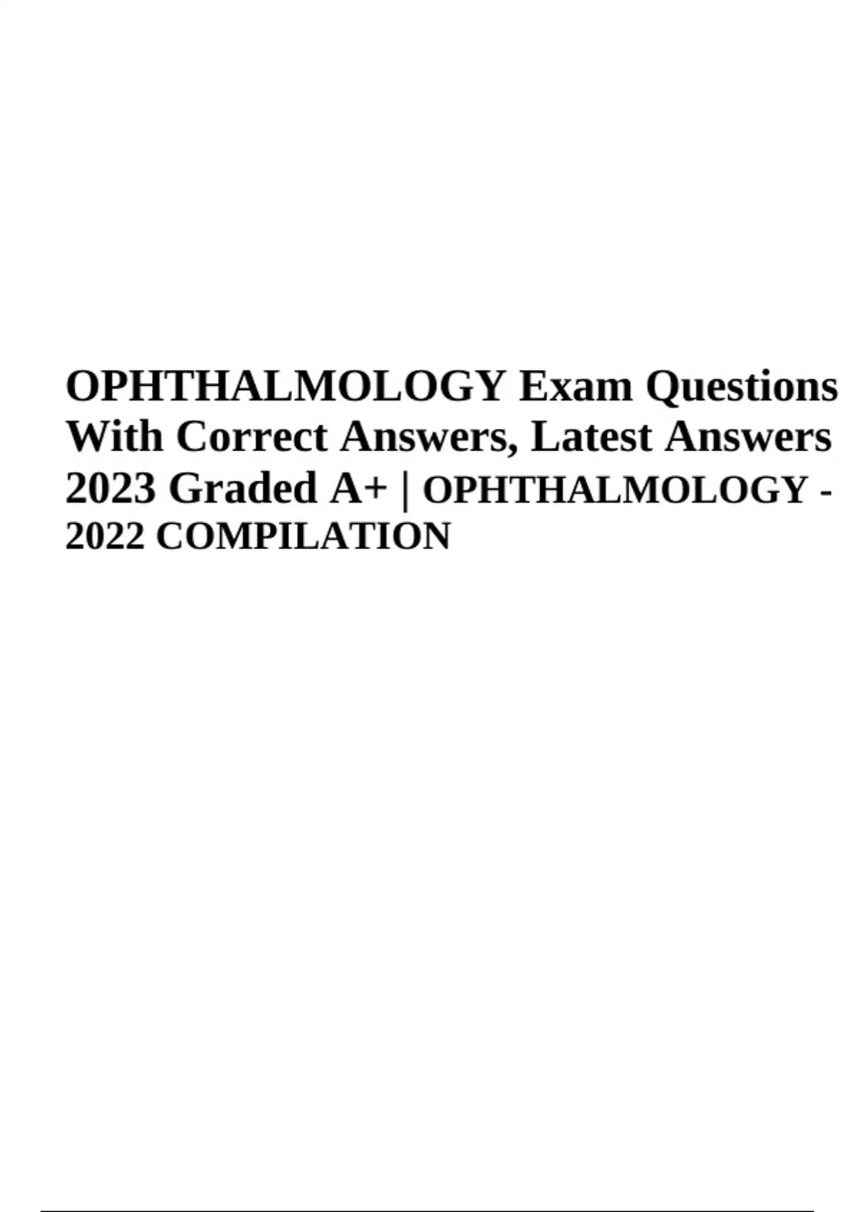 OPHTHALMOLOGY Exam Questions With Correct Answers Graded A+