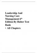 Leadership And Nursing Care Management 6th Edition By Huber Test Bank All Chapters
