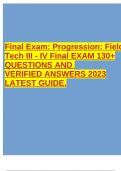 Final Exam&colon; Progression&colon; Field Tech III - IV Final EXAM 130&plus; QUESTIONS AND VERIFIED ANSWERS 2023 LATEST GUIDE&period;