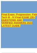 Final Exam: Progression: Field Tech III - IV Final EXAM 130+ QUESTIONS AND VERIFIED ANSWERS 2023 LATEST GUIDE.