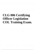 CLG 006 Certifying Officer Legislation COL Training Exam 2023, CLG 005 Certifying Officer Legislation Training Exam – Questions with Correct Answers 2023, Graded A+, CLG 006 Certifying Officer Legislation (COL) Test Questions with Answers and CLG 006 Fina