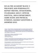 SCCJA Pre-Academy Block 3- Prejudice and Personality&comma;  Report Writing&comma; Interviewing&comma;  Vulnerable Adult&comma; Officer  Survival&comma; Drug Enforcement&comma;  Crime Scene and Physical  Evidence&comma; Hazmat Questions &  Answers 2023
