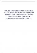 SOUTH UNIVERSITY NSG 6430 FINAL  EXAM &lpar;VERSION 2&rpar;2022-2024&sol; NSG6430  FINAL EXAM &lpar;VERSION 2&rpar; LATEST  QUESTIONS AND CORRECT  ANSWERS- SOUTH UNIVERSITY