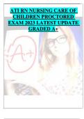 ATI RN NURSING CARE OF CHILDREN PROCTORED  EXAM 2023 LATEST UPDATE  GRADED A&plus;