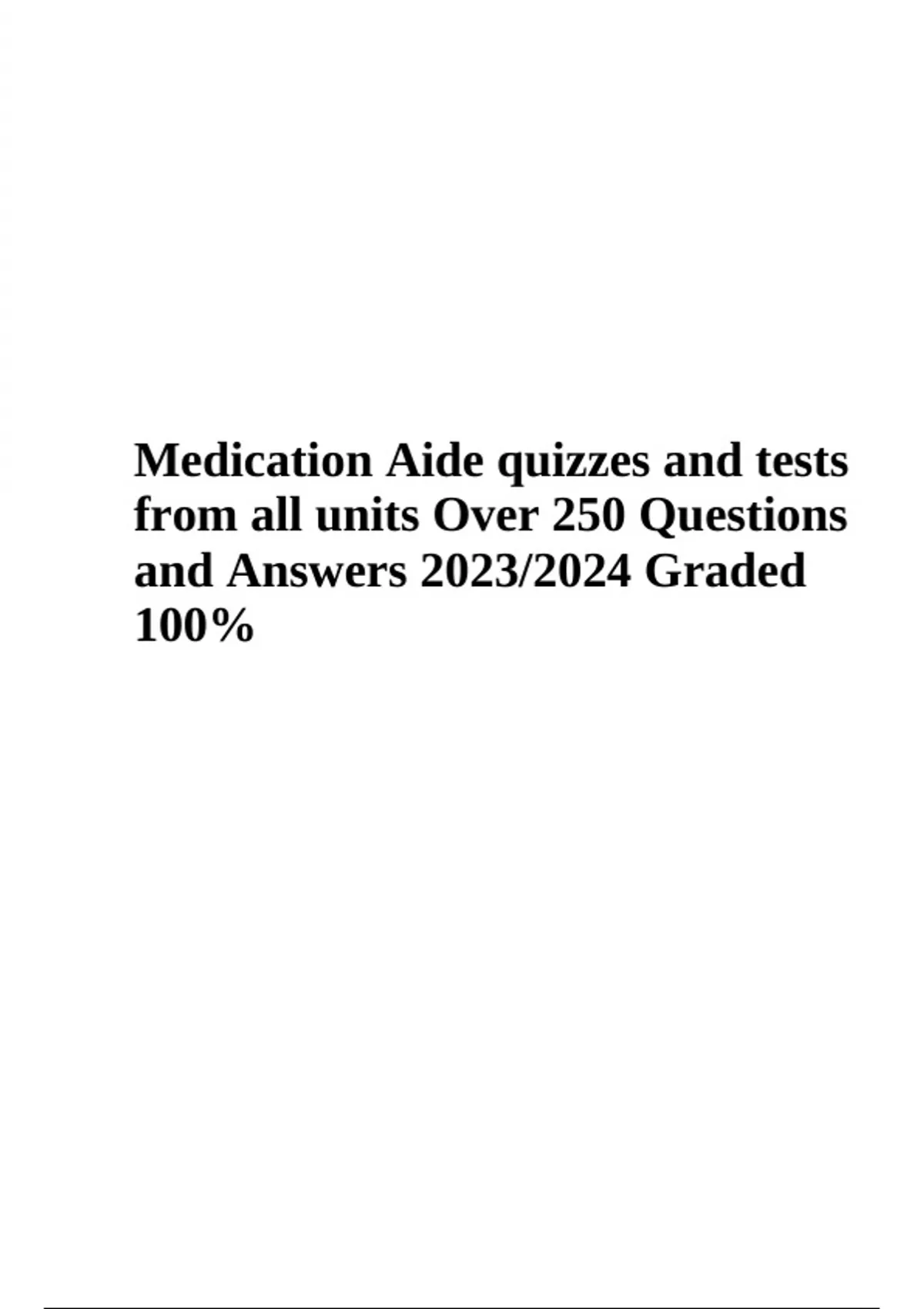 Medication Aide quizzes and tests from all units Over 250 Questions and