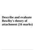 Describe and evaluate Bowlby's theory of attachment (16 marks