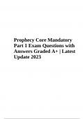 Prophecy Core Mandatory Part 1 Exam Questions with Answers Graded A&plus; &vert; Latest Update 2023