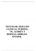 TEST BANK: SKILLS IN CLINICAL NURSING, 7/E, AUDREY T BERMAN, SHIRLEE SNYDER