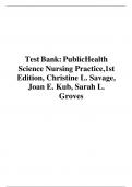Test Bank: Public Health Science Nursing Practice,1st Edition, Christine L. Savage, Joan E. Kub, Sarah L. Groves