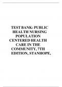 TEST BANK: PUBLIC HEALTH NURSING POPULATION CENTERED HEALTH CARE IN THE COMMUNITY, 7TH EDITION, STANHOPE