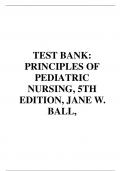 TEST BANK: PRINCIPLES OF PEDIATRIC NURSING, 5TH EDITION, JANE W. BALL