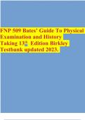 FNP 509 Bates’ Guide To Physical Examination and History Taking 13th Edition Birkley Testbank updated 2023.