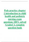 Peds practice chapter 1 introduction to child health and pediatric nursing exam questions 100% solved 