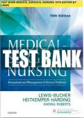 Test Bank - Medical-Surgical Nursing: Assessment and Management of Clinical Problems 10TH EDITION, LEWIS, BUCHER, HEITKEMPER, HARDING, KWONG