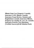 Illinois State Law Property/ Casualty insurance LAW, Illinois Casualty Insurance Exam Review, Statutes and Regulations Casualty Insurance Illinois, Property & Casualty IL Law, IL Casualty Insurance Practice Test Questions, (Verified Answers)(Full Solution