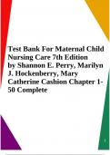 Test Bank For Maternal Child Nursing Care 7th Edition by Shannon E. Perry, Marilyn J. Hockenberry, Mary Catherine Cashion Chapter 1- 50 Complete