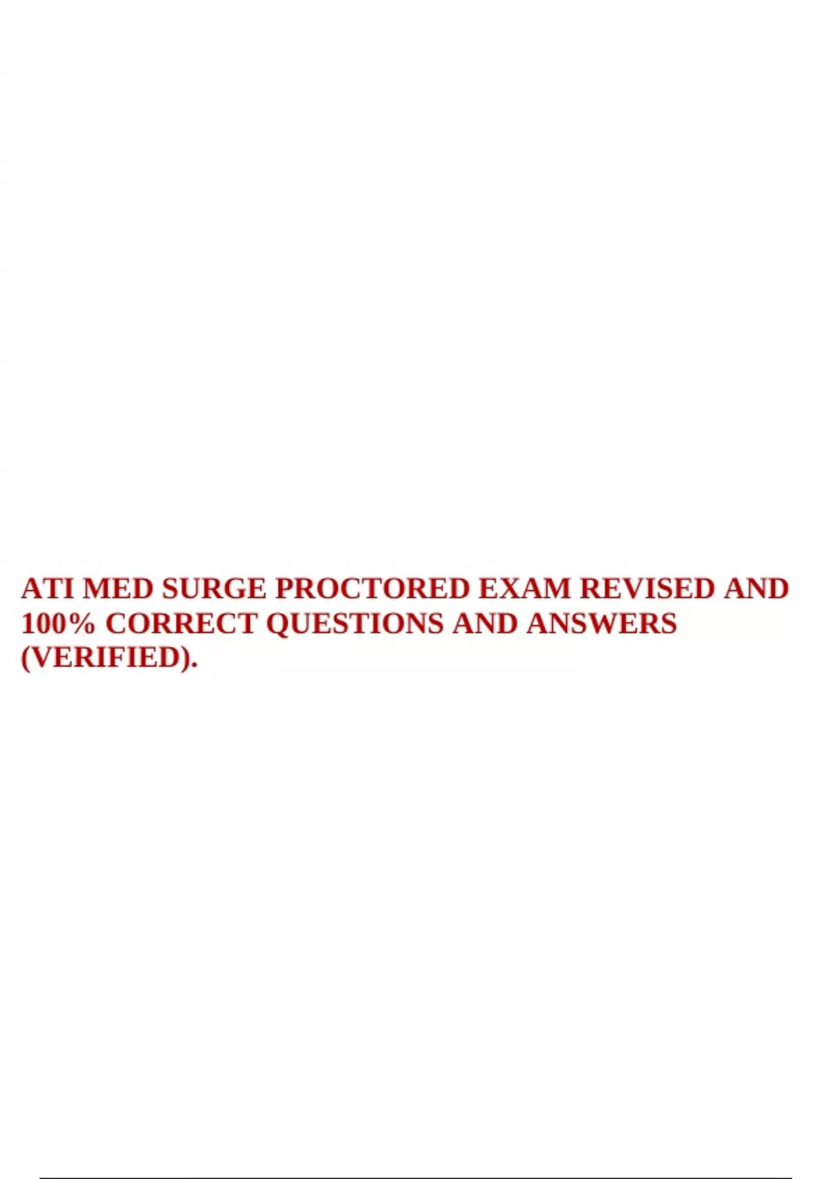 ATI MED SURGE PROCTORED EXAM REVISED AND 100% CORRECT QUESTIONS AND ...