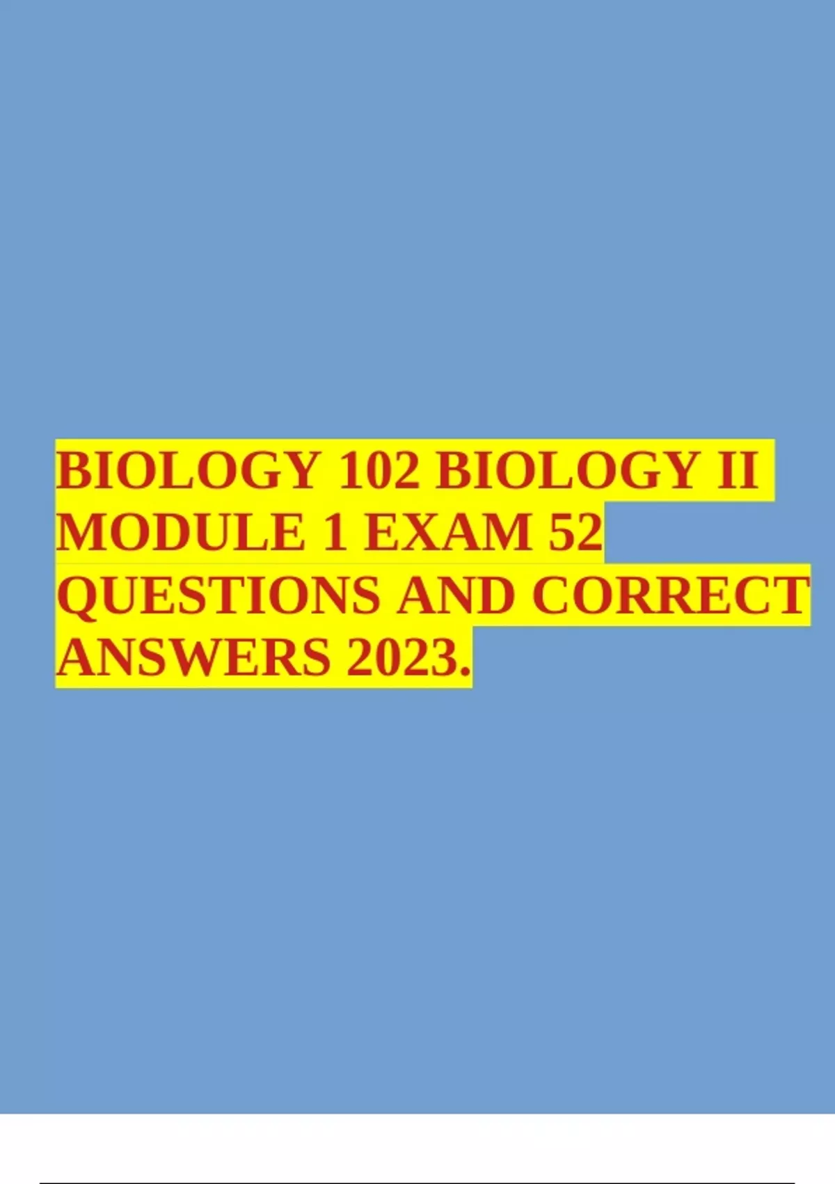 BIOLOGY 102 BIOLOGY II MODULE 1 EXAM 52 QUESTIONS AND CORRECT ANSWERS