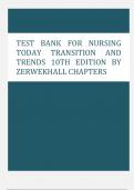 TEST BANK FOR NURSING TODAY TRANSITION AND TRENDS 10TH EDITION BY ZERWEKH All chapters.