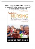 PEDIATRIC NURSING THE CRITICAL COMPONENTS OF NURSING CARE 2ND ED RUDD TEST BANK - QUESTIONS & ANSWERS WITH RATIONALS (ALL CHAPTERS) VERSION UPDATED