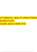 ATI MENTAL HEALTH PROCTORED EXAM STUDY GUIDE 2023 COMPLETE.  2 Exam (elaborations) ATI MENTAL HEALTH PROCTORED EXAM 2019/2020/2021 90  QUESTIONS AND CORRECT ANSWERS.
