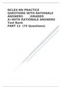 NCLEX-RN PRACTICE QUESTIONS WITH RATIONALE ANSWERS       |GRADED A+WITH RATIONALE ANSWERS  Test Bank PART 12 (75 Questions)