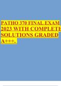 PATHO 370 FINAL EXAM 2023 WITH COMPLETE SOLUTIONS GRADED A+++.