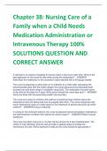 Chapter 38: Nursing Care of a  Family when a Child Needs  Medication Administration or  Intravenous Therapy 100%  SOLUTIONS QUESTION AND  CORRECT ANSWER
