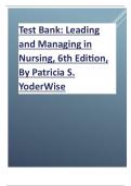 Test Bank Leading and Managing in Nursing 6th Edition 2024 revised update By Patricia S. Yoder Wise. complete chapters graded  A+ with verified  answers 