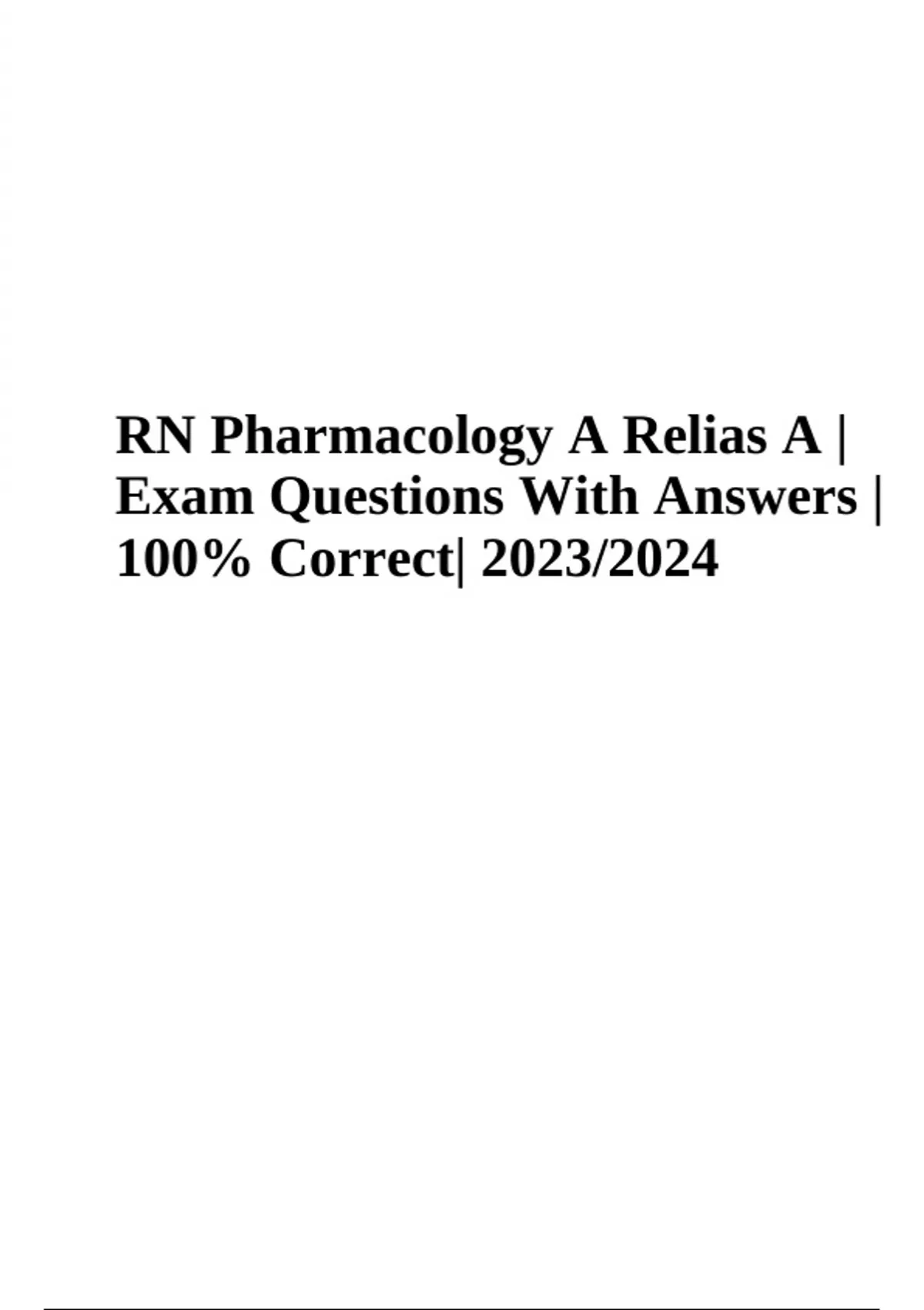 RN Pharmacology A Relias A | Exam Questions With Answers | 100% Correct ...