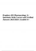 Prophecy RN Pharmacology A: Latest 2022 (Solved) & Prophecy RN Pharmacology A Questions With Verified Answers Graded A+ 2023/2024