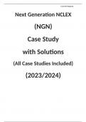 Next Generation NCLEX (NGN) Case Study  Test Bank with Solutions (All Case Studies Included) (2023/2024)