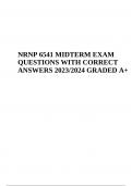 NRNP 6541 MIDTERM EXAM Review QUESTIONS WITH CORRECT ANSWERS Updated 2023/2024 (GRADED A+), NRNP 6541 MIDTERM Exam Questions and Answers, NRNP 6541 Week 3 Questions With Correct Answers 2023/2024 (Graded A+) & NRNP 6541 Week 6 Midterm Exam Latest 2023 (10