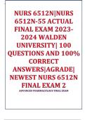 NURS 6512N/NURS 6512N-55 ACTUAL FINAL EXAM 2023-2024 WALDEN UNIVERSITY|100 QUESTIONS AND 100% CORRECT ANSWERS|AGRADE|NEWEST NURS  6512 FINAL EXAM 