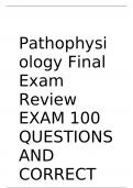 Pathophysiology Final Exam Review  EXAM 100 QUESTIONS AND CORRECT DETAILED ANSWERS|AGRADE