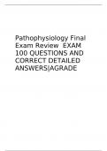Pathophysiology Final Exam Review  EXAM 100 QUESTIONS AND CORRECT DETAILED ANSWERS|AGRADE