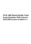 NUR 2488 Mental Health: Final Exam Questions With Answers 2023/2024 (Latest Graded A+)
