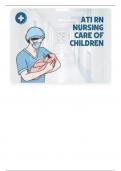ATI RN NURSING CARE OF CHILDREN PROCTORED EXAM 7 LATEST VERSIONS 2023/2024  REAL STUDY GUIDE (NGN) RATED A+